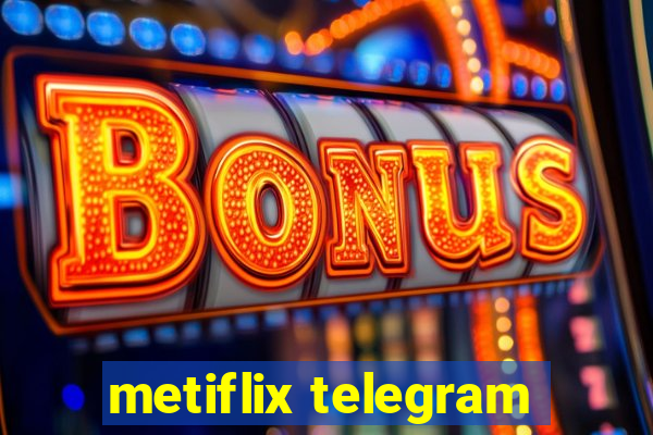 metiflix telegram